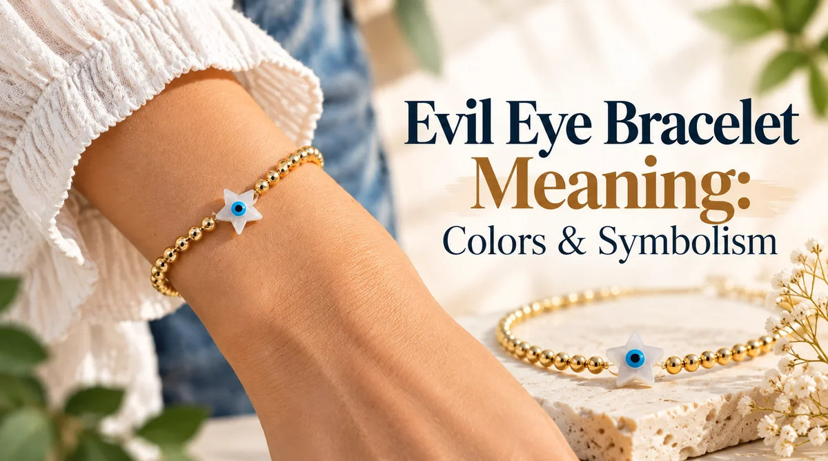 Evil Eye Bracelet Meaning: Colors & Symbolism