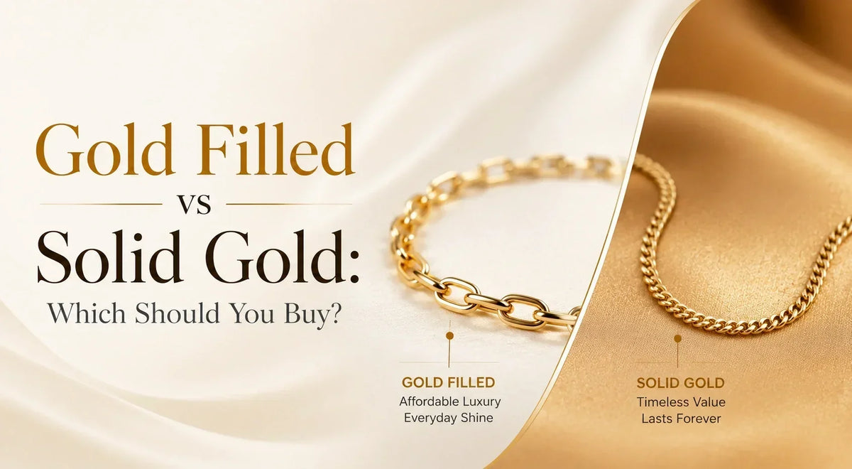 Gold Filled vs Solid Gold: Which Should You Buy?